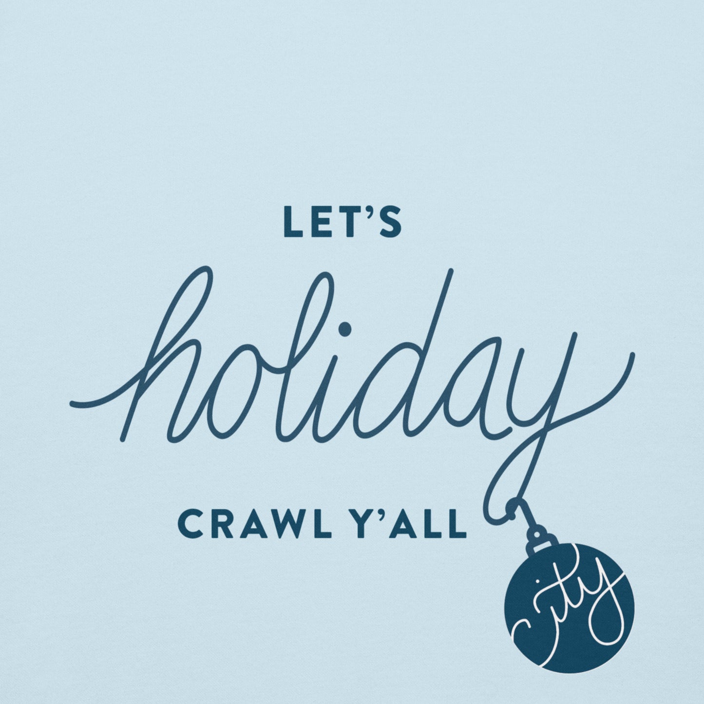 Let's Holiday Crawl Y'all Unisex Hoodie Sky Blue Zoom In Design. City Crawl Adventures.